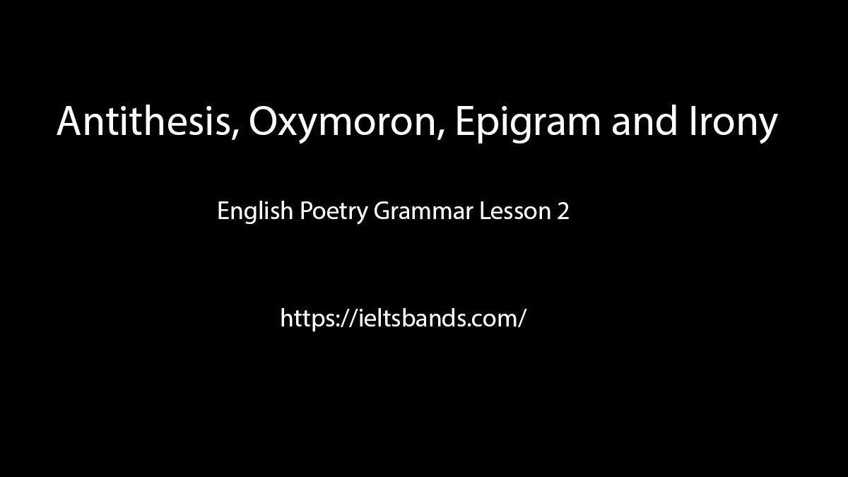 Antithesis Oxymoron Epigram And Irony English Poetry Grammar Lesson